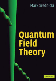 Title: Quantum Field Theory / Edition 1, Author: Mark Srednicki