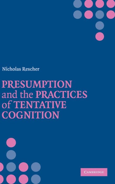Presumption and the Practices of Tentative Cognition