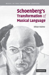 Title: Schoenberg's Transformation of Musical Language, Author: Ethan Haimo