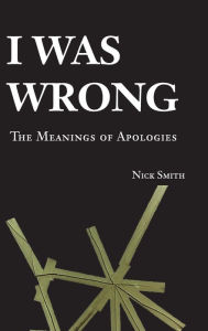 I Was Wrong: The Meanings of Apologies / Edition 1