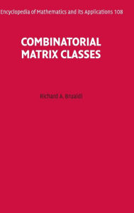 Title: Combinatorial Matrix Classes, Author: Richard A. Brualdi