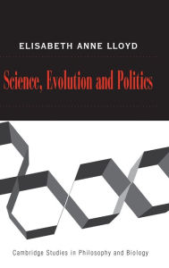 Title: Science, Politics, and Evolution / Edition 1, Author: Elisabeth A. Lloyd