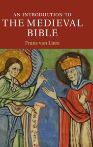 Title: An Introduction to the Medieval Bible, Author: Frans van Liere