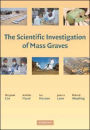 The Scientific Investigation of Mass Graves: Towards Protocols and Standard Operating Procedures