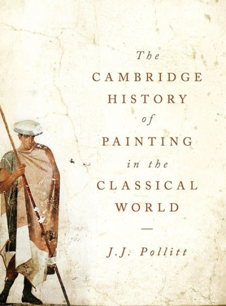 The Cambridge History of Painting in the Classical World by