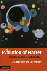 Title: The Evolution of Matter: From the Big Bang to the Present Day, Author: Igor Tolstikhin