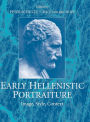 Early Hellenistic Portraiture: Image, Style, Context