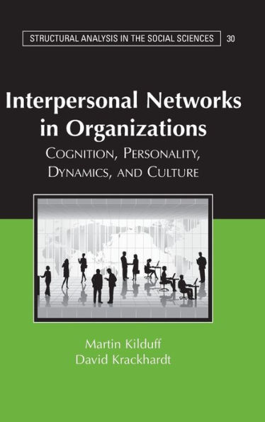 Interpersonal Networks in Organizations: Cognition, Personality, Dynamics, and Culture