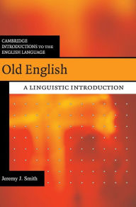 Title: Old English: A Linguistic Introduction, Author: Jeremy J. Smith