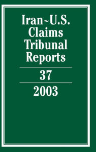 Title: Iran-U.S. Claims Tribunal Reports: Volume 37, 2003, Author: Karen Lee