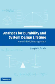 Title: Analyses for Durability and System Design Lifetime: A Multidisciplinary Approach, Author: Joseph H. Saleh