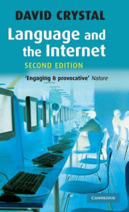 Title: Language and the Internet / Edition 2, Author: David Crystal