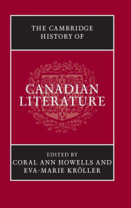 Title: The Cambridge History of Canadian Literature, Author: Coral Ann Howells