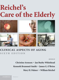Reichel's Care of the Elderly: Clinical Aspects of Aging / Edition 6