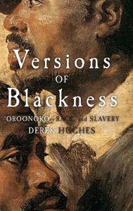 Title: Versions of Blackness: Key Texts on Slavery from the Seventeenth Century, Author: Derek Hughes