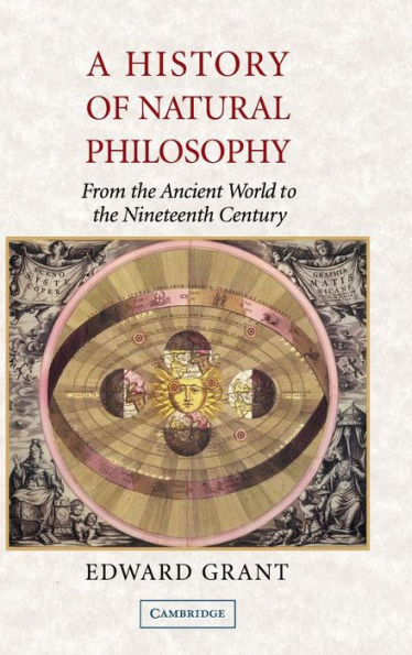 A History of Natural Philosophy: From the Ancient World to the Nineteenth Century