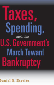 Title: Taxes, Spending, and the U.S. Government's March towards Bankruptcy, Author: Daniel N. Shaviro