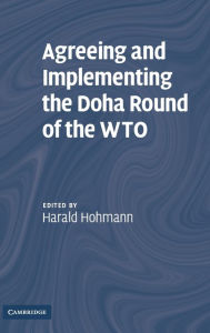 Title: Agreeing and Implementing the Doha Round of the WTO, Author: Harald Hohmann