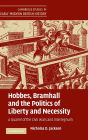 Hobbes, Bramhall and the Politics of Liberty and Necessity: A Quarrel of the Civil Wars and Interregnum