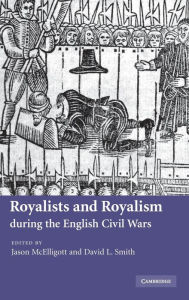 Title: Royalists and Royalism during the English Civil Wars, Author: Jason McElligott