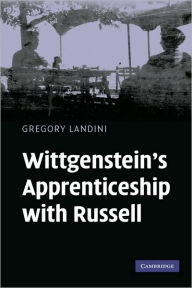 Title: Wittgenstein's Apprenticeship with Russell, Author: Gregory Landini