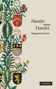 Title: 'Hamlet' without Hamlet, Author: Margreta de Grazia