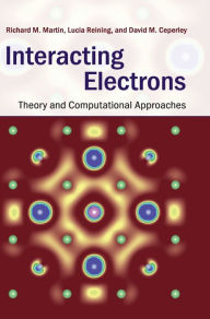 Title: Interacting Electrons: Theory and Computational Approaches, Author: Richard M. Martin