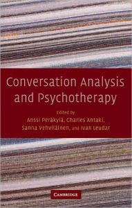 Title: Conversation Analysis and Psychotherapy / Edition 1, Author: Anssi Peräkylä
