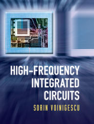 Title: High-Frequency Integrated Circuits, Author: Sorin Voinigescu