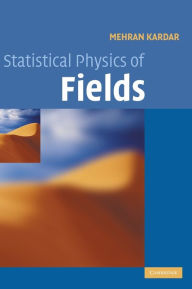 Title: Statistical Physics of Fields / Edition 1, Author: Mehran Kardar