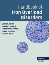 Title: Handbook of Iron Overload Disorders, Author: James C. Barton