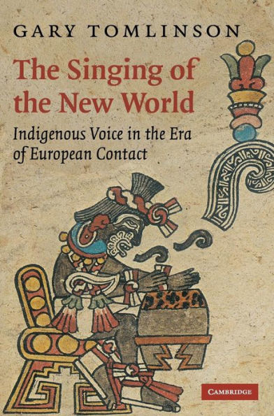 The Singing of the New World: Indigenous Voice in the Era of European Contact