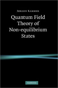 Title: Quantum Field Theory of Non-equilibrium States, Author: Jørgen Rammer