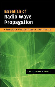 Title: Essentials of Radio Wave Propagation, Author: Christopher Haslett