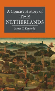 Title: A Concise History of the Netherlands, Author: James C. Kennedy