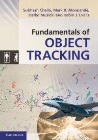 Title: Fundamentals of Object Tracking, Author: Subhash Challa