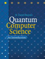 Quantum Computer Science: An Introduction / Edition 1