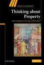 Thinking about Property: From Antiquity to the Age of Revolution