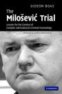 The Milosevic Trial: Lessons for the Conduct of Complex International Criminal Proceedings