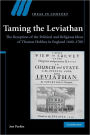 Taming the Leviathan: The Reception of the Political and Religious Ideas of Thomas Hobbes in England 1640-1700