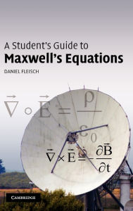 Title: A Student's Guide to Maxwell's Equations, Author: Daniel Fleisch