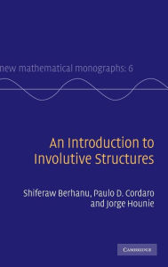 Title: An Introduction to Involutive Structures, Author: Shiferaw Berhanu