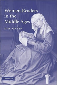 Title: Women Readers in the Middle Ages, Author: D. H. Green