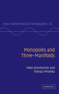 Title: Monopoles and Three-Manifolds / Edition 1, Author: Peter Kronheimer