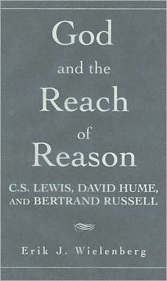 God and the Reach of Reason: C. S. Lewis, David Hume, and Bertrand Russell