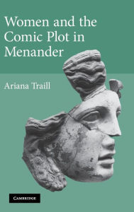 Title: Women and the Comic Plot in Menander, Author: Ariana Traill