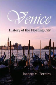 Venice: History of the Floating City / Edition 1