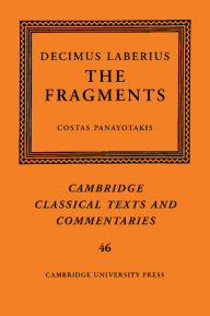 Title: Decimus Laberius: The Fragments, Author: Costas Panayotakis