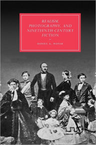 Title: Realism, Photography and Nineteenth-Century Fiction, Author: Daniel A. Novak