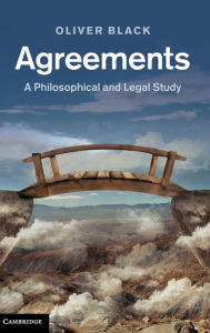 Title: Agreements: A Philosophical and Legal Study, Author: Oliver Black